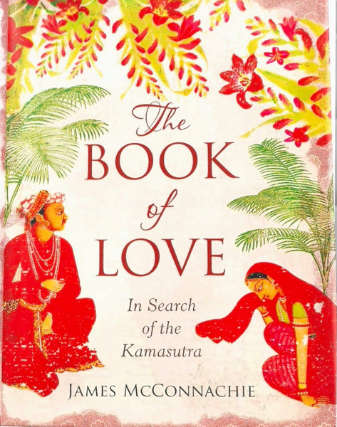 Book cover of 'The Book of Love: In Search of the Kamasutra' with illustrations of two people and floral elements.
