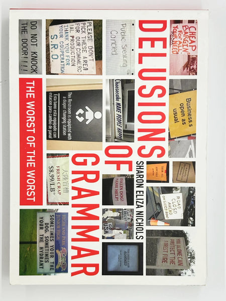 Delusions of Grammar by Sharon Eliza Nichols, which compiles various public signs and messages containing humorous or egregious errors in grammar and spelling.