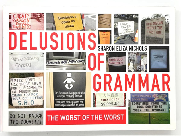 Delusions of Grammar by Sharon Eliza Nichols, which compiles various public signs and messages containing humorous or egregious errors in grammar and spelling.